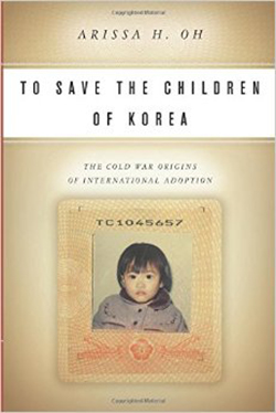 To Save the Children of Korea: The Cold War Origins of International Adoption