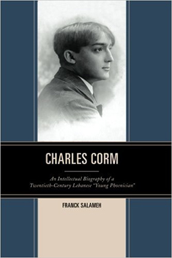 Charles Corm: An Intellectual Biography of a Twentieth-Century Lebanese Young Phoenician