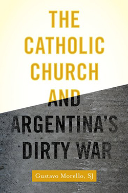 The Catholic Church and Argentina’s Dirty War