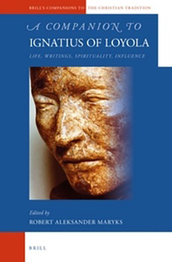 A Companion to Ignatius of Loyola: Life, Writings, Spirituality, Influence
